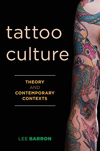 Tattoo Culture: Theory and Contemporary Contexts von Rowman & Littlefield Publishers