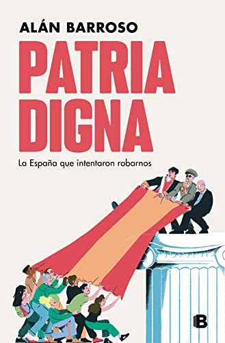 Patria digna: La España que intentaron robarnos (No ficción) von B (Ediciones B)