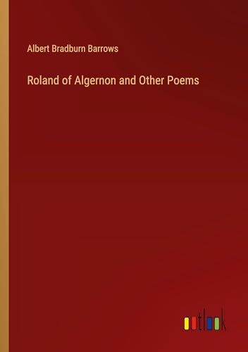 Roland of Algernon and Other Poems von Outlook Verlag