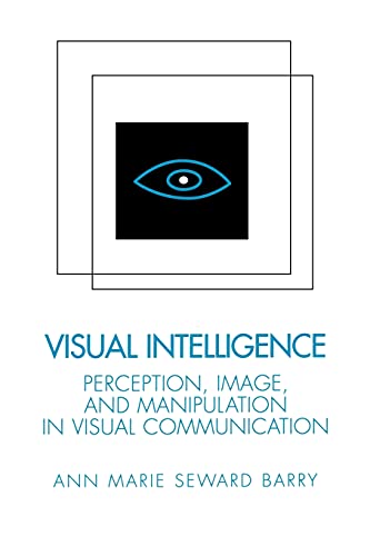 Visual Intelligence: Perception, Image, and Manipulation in Visual Communication von State University of New York Press
