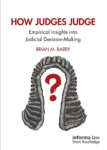 How Judges Judge: Empirical Insights into Judicial Decision-Making von CRC Press