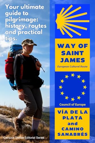 VÍA DE LA PLATA and CAMINO SANABRÉS: a Pilgrim’s Guide to the CAMINO DE SANTIAGO: Your ultimate guide to pilgrimage: history, routes and practical tips (Campus Stellae Editorial Series) von Independently published