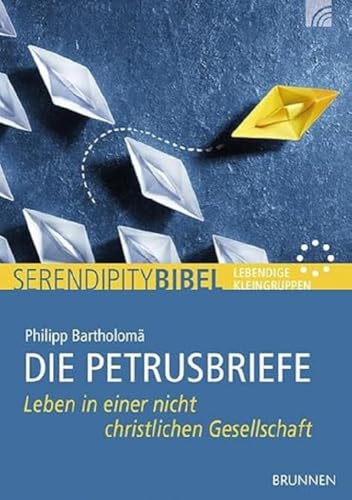 Die Petrusbriefe: Leben in einer nicht christlichen Gesellschaft (Serendipity - Bibel)