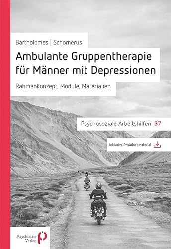 Ambulante Gruppentherapie für Männer mit Depression: Rahmenkonzept, Module, Materialien (Psychosoziale Arbeitshilfen) von Psychiatrie-Verlag GmbH