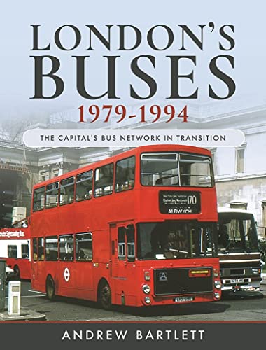 London's Buses, 1979-1994: The Capital's Bus Network in Transition