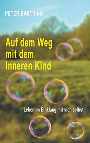 Auf dem Weg mit dem Inneren Kind: Leben im Einklang mit sich selbst von Books on Demand GmbH