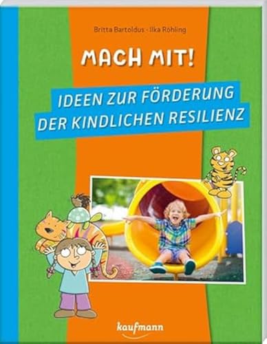 Mach mit! Ideen zur Förderung der kindlichen Resilienz (PraxisIdeen für Kindergarten und Kita) von Kaufmann, Ernst