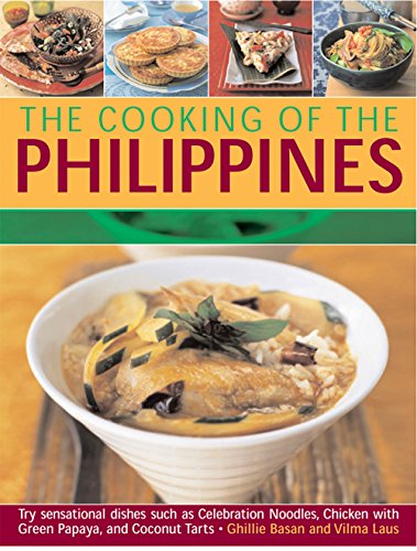 The Cooking of the Philippines: Classic Filipino Recipes Made Easy, with 70 Authentic Traditonal Dishes Shown Step by Step in More Than 400 Beautiful ... Chicken with Green Papaya, and Coconut Tarts