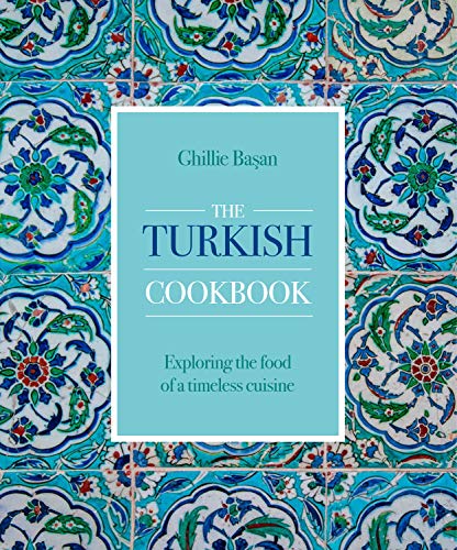 The Turkish Cookbook: Exploring the Food of a Timeless Cuisine von Lorenz Books