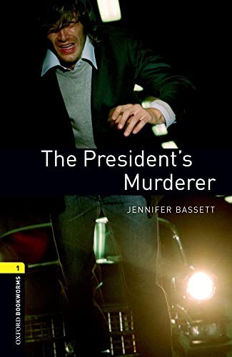 Oxford Bookworms Library: Level 1:: The President's Murderer: Level 1: 400-Word Vocabulary (Oxford Bookworms Library, 1, Band 1) von Oxford University Press