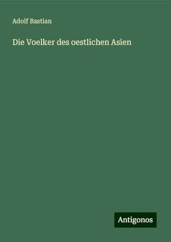 Die Voelker des oestlichen Asien Die Voelker des oestlichen Asien von Antigonos Verlag