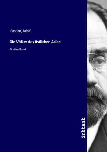 Die Völker des östlichen Asien: Fünfter Band Die Völker des östlichen Asien: Fünfter Band