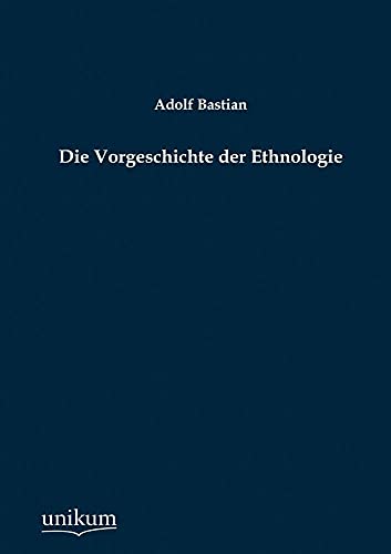 Die Vorgeschichte der Ethnologie Die Vorgeschichte der Ethnologie von Europaischer Hochschulverlag Gmbh & Co. Kg