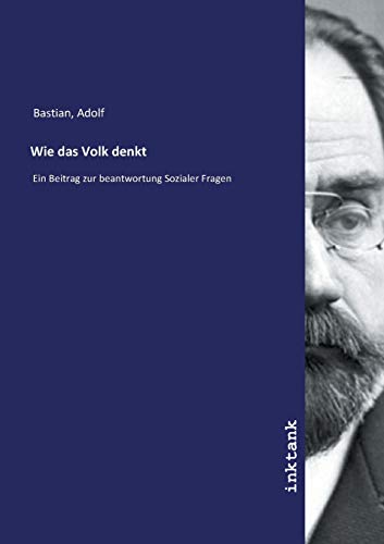 Wie das Volk denkt: Ein Beitrag zur beantwortung Sozialer Fragen Wie das Volk denkt: Ein Beitrag zur beantwortung Sozialer Fragen von Inktank Publishing