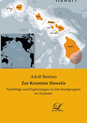 Zur Kenntnis Hawaiis: Nachträge und Ergänzungen zu den Inselgruppen in Oceanien Zur Kenntnis Hawaiis: Nachträge und Ergänzungen zu den Inselgruppen in Oceanien von Classic Library
