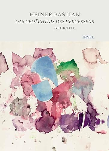 Das Gedächtnis des Vergessens: Gedichte | Ein intensiver lyrischer Dialog mit Künstlern und Dichtern von Insel Verlag