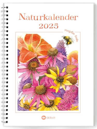 Naturkalender 2025: Terminplaner mit Spiralbindung und Wochenübersicht, liebevoll illustriert mit Naturbildern von Marjolein Bastin. Geschenkidee für Naturfreunde und Gartenliebhaber! von LV.Buch