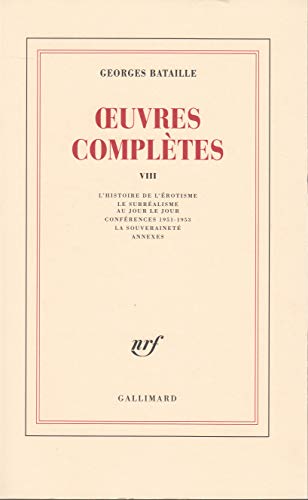 Œuvres complètes (8): Volume 8, L'histoire de l'érotisme ; Le surréalisme au jour le jour ; Conférences 1951-1953 ; La souveraineté ; Annexes von GALLIMARD