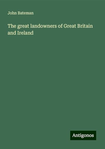 The great landowners of Great Britain and Ireland von Antigonos Verlag