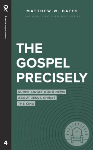 The Gospel Precisely: Surprisingly Good News About Jesus Christ the King (Real Life Theology) von RENEW.org