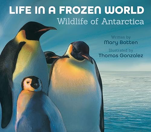 Life in a Frozen World: Wildlife of Antarctica (Life in the Extremes)