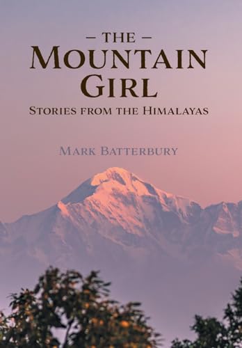 The Mountain Girl: Stories from the Himalayas von FriesenPress