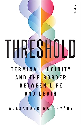 Threshold: terminal lucidity and the border between life and death von Scribe Publications