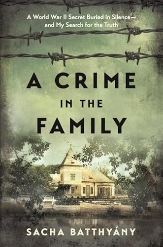 A Crime in the Family: A World War II Secret Buried in Silence--and My Search for the Truth