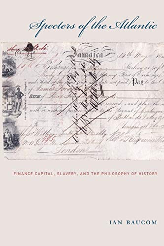 Specters of the Atlantic: Finance Capital, Slavery, and the Philosophy of History von Duke University Press