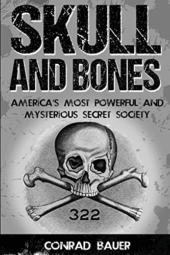 Skull and Bones: America's Most Powerful and Mysterious Secret Society von CREATESPACE