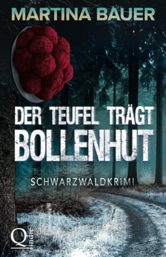Der Teufel trägt Bollenhut: Ein Schwarzwaldkrimi