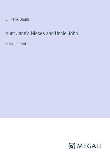 Aunt Jane's Nieces and Uncle John: in large print von Megali Verlag