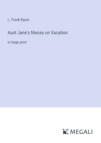 Aunt Jane's Nieces on Vacation: in large print von Megali Verlag