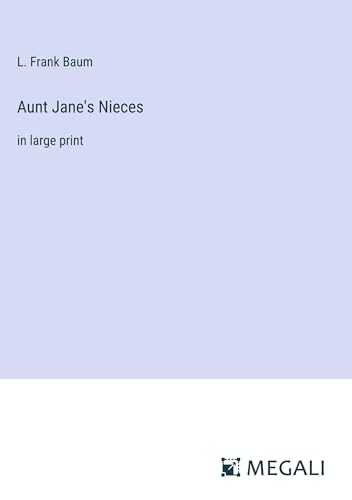 Aunt Jane's Nieces: in large print von Megali Verlag