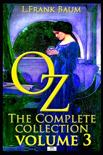 Oz, The Complete Collection, Volume 3: The Patchwork Girl of Oz; Tik-Tok of Oz; The Scarecrow of Oz von Independently published