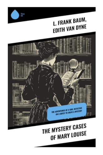 The Mystery Cases of Mary Louise: The Adventures of a Girl Detective on a Quest to Solve a Mystery von Sharp Ink