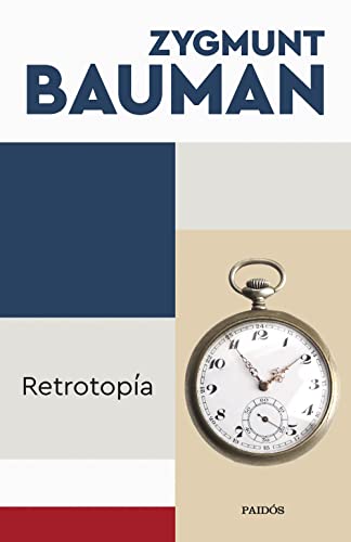 Retrotopía (Biblioteca Zygmunt Bauman) von Ediciones Paidós
