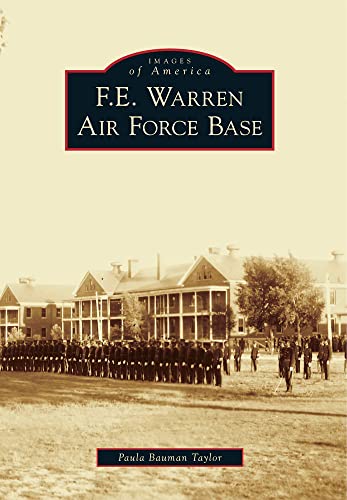 F.E. Warren Air Force Base (Images of America)