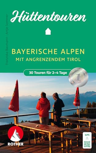 Hüttentouren Bayerische Alpen mit angrenzendem Tirol: 30 Touren für 2-4 Tage mit GPS-Tracks (Rother Wanderbuch) von Bergverlag Rother