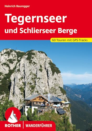 Tegernseer und Schlierseer Berge: 60 Touren mit GPS-Tracks (Rother Wanderführer)