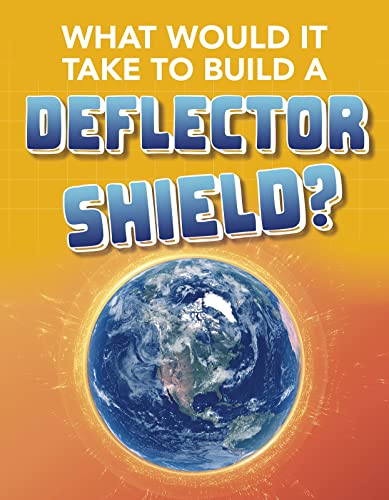 Sci-Fi Tech: What Would It Take to Build a Deflector Shield? von Raintree