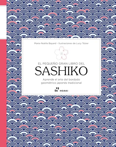 El pequeño gran libro del sashiko: Aprende el arte del bordado geométrico japonés tradicional von Hoaki