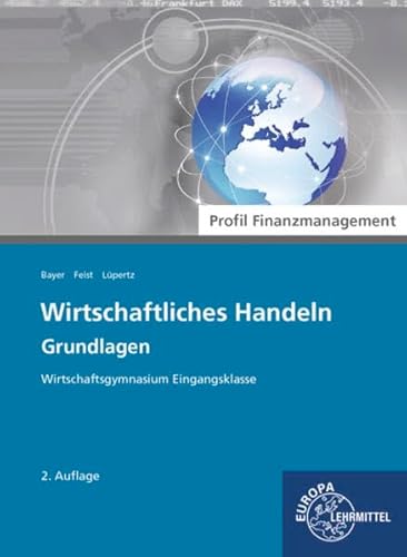 Wirtschaftliches Handeln Grundlagen - Profil Finanzmanagement: Wirtschaftsgymnasium Eingangsklasse