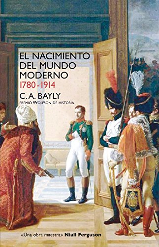 El nacimiento del mundo moderno. 1780-1914. Conexiones y comparaciones globales (Siglo XXI de España General, Band 954)
