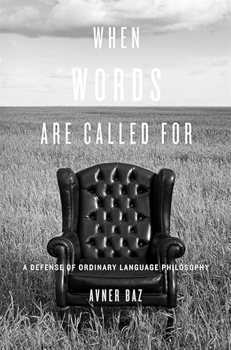 When Words Are Called For: A Defense of Ordinary Language Philosophy von Harvard University Press