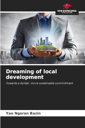 Dreaming of local development: Towards a bolder, more sustainable commitment von OmniScriptum