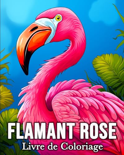 Flamant Rose Livre de Coloriage: 50 Images de Flamants Roses pour se Détendre et Lutter Contre le Stress von Blurb