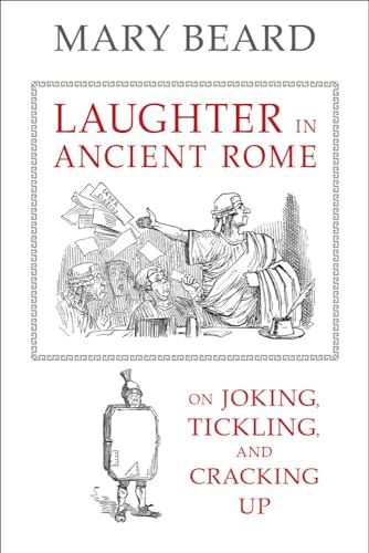 Laughter in Ancient Rome: On Joking, Tickling, and Cracking Up (Sather Classical Lectures, Band 71) von University of California Press