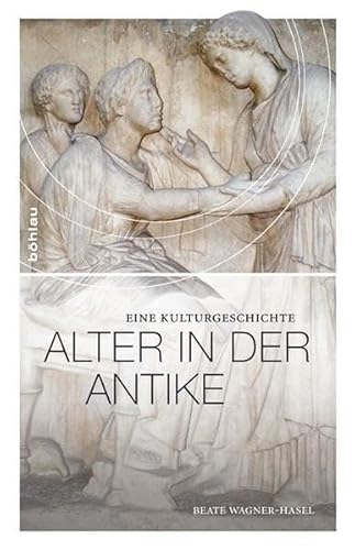 Alter in der Antike: Eine Kulturgeschichte von Bohlau Verlag