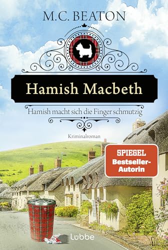 Hamish Macbeth macht sich die Finger schmutzig: Kriminalroman. Ein spannender Cosy-Krimi aus Schottland (Schottland-Krimis, Band 16) von Lübbe